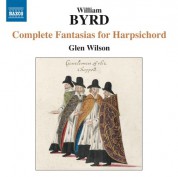 Glen Wilson: Byrd: Complete Fantasias for Harpsichord - CD