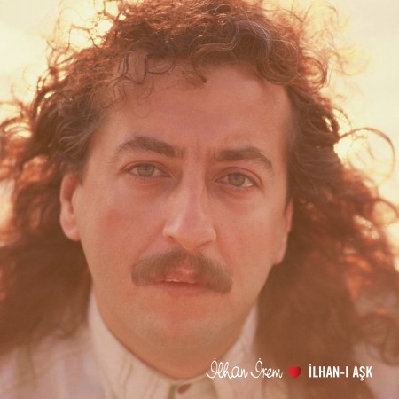 İlhan İrem: İlhan-ı Aşk - Plak