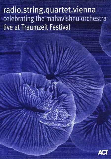 radio.string.quartet.vienna: Celebrating The Mahavishnu Orchestra live at Traumzeit Festival - DVD