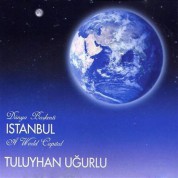 Tuluyhan Uğurlu: Dünya Başkenti Istanbul (A World Capital) - CD