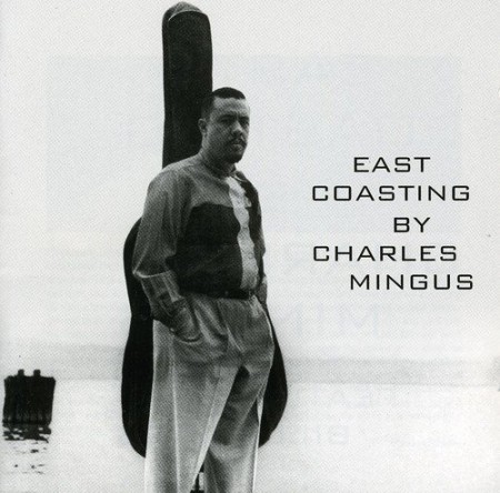 Charles Mingus: East Coasting + 3 Bonus Tracks - CD