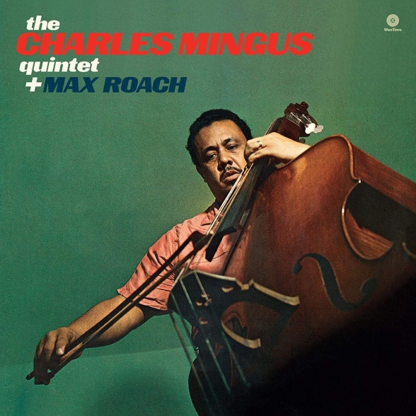 Charles Mingus, Max Roach: The Charles Mingus Quintet Plus Max Roach + 1 Bonus Track! - Plak Foto #1