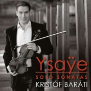 Kristóf Baráti: Ysaÿe: Sonatas for Solo Violin - CD
