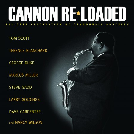 Tom Scott: Cannon Re-Loaded: An All-Star Celebration Of Cannonball Adderley - CD