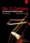 The 12 Cellists of the Berlin Philharmonic Orchestra: 12 Cellists of the Berlin Philharmonic Orchestra: 40th Anniversary (Concert & Documentary) - DVD