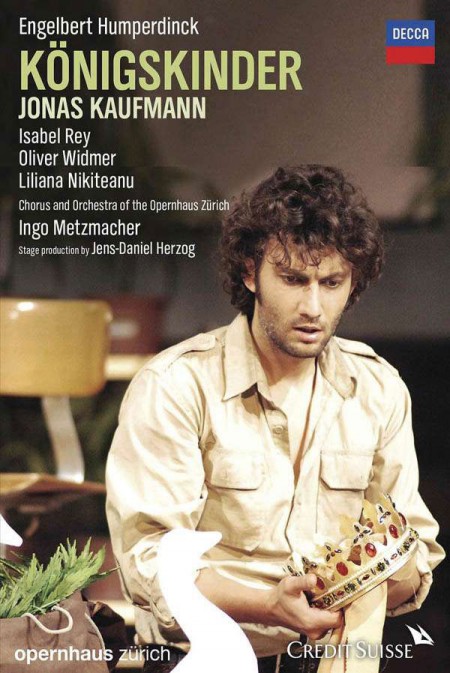 Chorus of the Opernhaus, Zurich, Jonas Kaufmann, Ingo Metzmacher, Liliana Nikiteanu, Orchestra of the Opernhaus Zürich, Isabel Rey, Oliver Widmer: Humperdinck: Königskinder - DVD