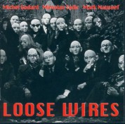 Mark Nauseef, Miroslav Tadic, Michel Godard: Loose Wires - CD