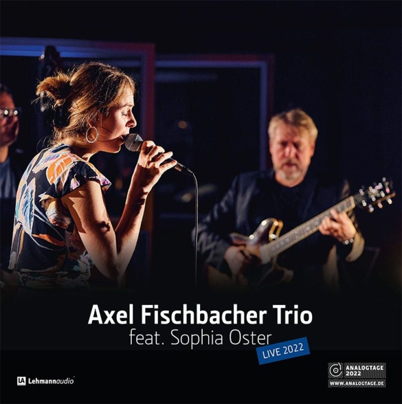 - Axel Fischbacher Trio feat. Sophia Oster