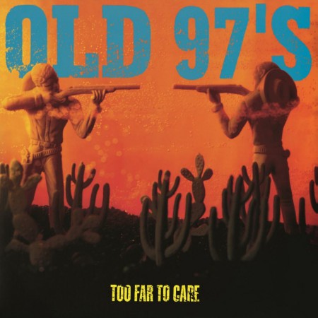 Old 97's: Too Far To Care - Plak
