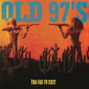 Old 97's: Too Far To Care - Plak