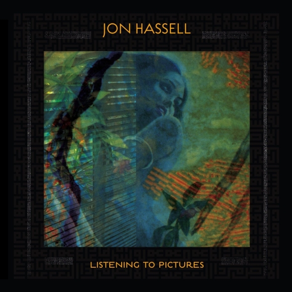Jon Hassell - Listening To Pictures