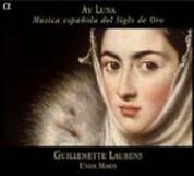 Unda Maris, Guillemette Laurens: Ay Luna - Musica espanola del Siglo de Oro - CD