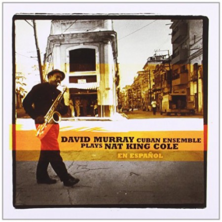 David Murray: Plays Nat King Cole En Espanol - CD
