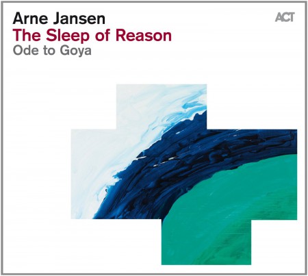 Arne Jansen: The Sleep of Reason - Ode to Goya - CD