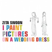 Zita Swoon: I Paint Pictures On A Wedding Dress - Plak