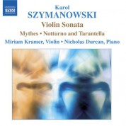Miriam Kramer: Szymanowski: Violin Sonata / Mythes / Notturne and Tarantella - CD