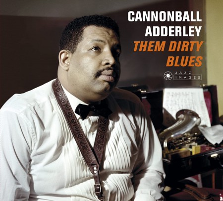 Cannonball Adderley: Them Dirty Blues + 7 Bonus Tracks! Cover Art By Jean-Pierre Leloir. - CD
