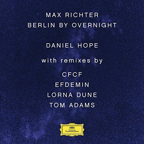 Daniel Hope, Jochen Carls - Max Richter: Berlin By Overnight