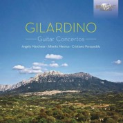 Angelo Marchese, Alberto Mesirca, Cristiano Porqueddu: Gilardino: 3 Concertos for Guitar and Chamber Orchestra - CD