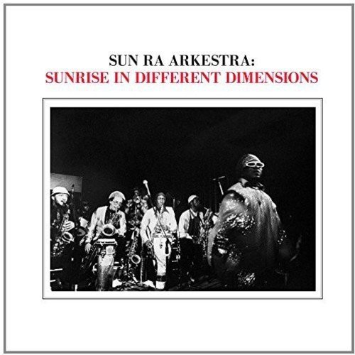 Sun Ra & His Arkestra - Sunrise In Different Dimensions