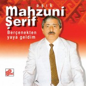 Aşık Mahzuni Şerif: Berçenekten Yaya Geldim - CD