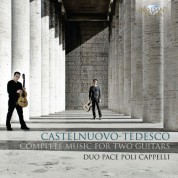 Duo Pace Poli Cappelli: Castelnuovo-Tedesco: Complete Music for Two Guitars - CD