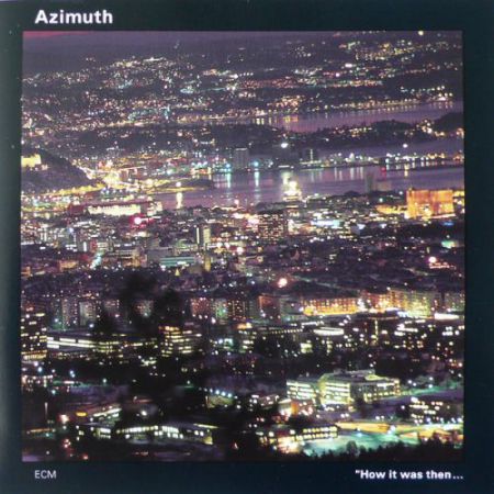 Azimuth: How It Was Then ... - CD