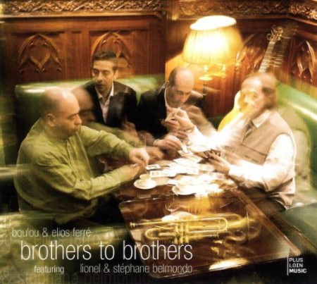 Boulou Ferré, Elios Ferré, Lionel Belmondo, Stephane Belmondo: Brothers To Brothers - CD