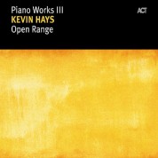 Kevin Hays: Piano Works III: Open Range - CD