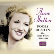 Shelton, Anne: Fools Rush In (1940-1941) - CD
