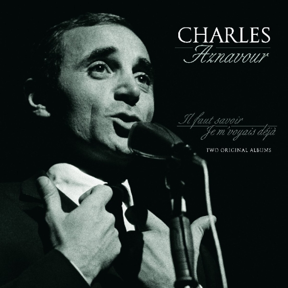 Charles Aznavour - Il Faut Savoir / Je M'voyais Deja