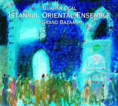 Burhan Öçal, İstanbul Oriental Ensemble: Grand Bazaar - CD