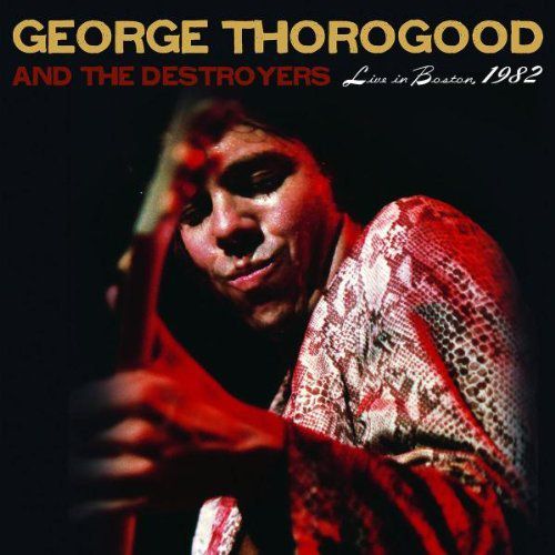 Best George Thorogood Album ? | Steve Hoffman Music Forums