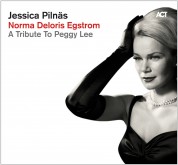 Jessica Pilnäs: Norma Deloris Egstrom - A Tribute to Peggy Lee - CD