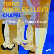 Charles Lloyd, Bill Frisell, Thomas Morgan: Trios: Chapel - CD