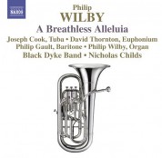 Black Dyke Band: Wilby, P.: Breathless Alleluia (A) / Paganini Variations / Symphonic Variations On Amazing Grace / Euphonium Concerto - CD