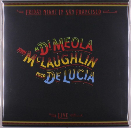 Al Di Meola, John McLaughlin, Paco de Lucia: Friday Night In San Francisco - Plak