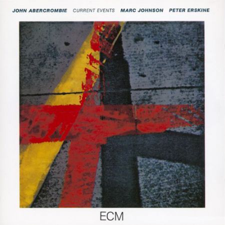 John Abercrombie, Marc Johnson, Peter Erskine: Current Events - CD