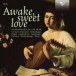 Awake Sweet Love - An Anthology of Lute Music - CD