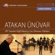 Atakan Ünüvar: TRT Arşiv Serisi 78 - TRT İstanbul Hafif Müzik ve Caz Orkestrası Yıldızları - CD