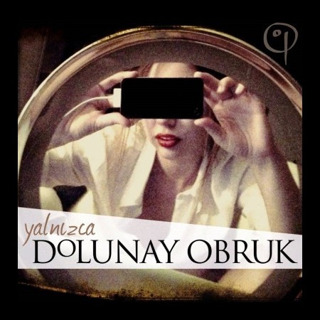 Dolunay Obruk: Yalnızca - CD