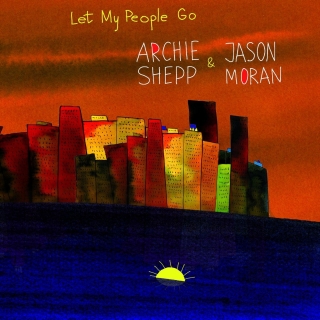 Archie Shepp, Jason Moran: Let My People Go - Plak