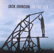 Jack Johnson: To The Sea - Plak