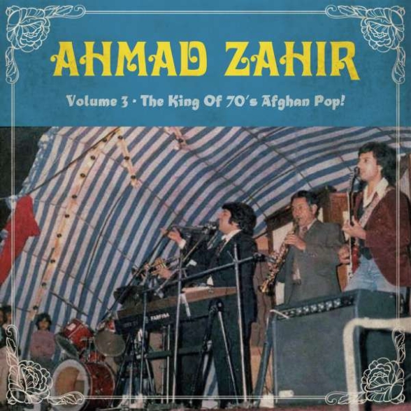 Ahmad Zahir - King Of 70S Afghan Pop! (Volume 3)