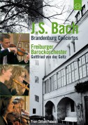 Freiburger Barockorchester, Gottfried von der Goltz: J.S. Bach: Brandenburg Concertos 1-6 - DVD