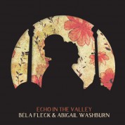 Bela Fleck, Abigail Washburn: Echo In The Valley - Plak