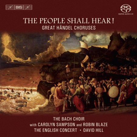 The Bach Choir, The English Concert, David Hill: Händel: The People Shall Hear! – Händel Choruses - SACD