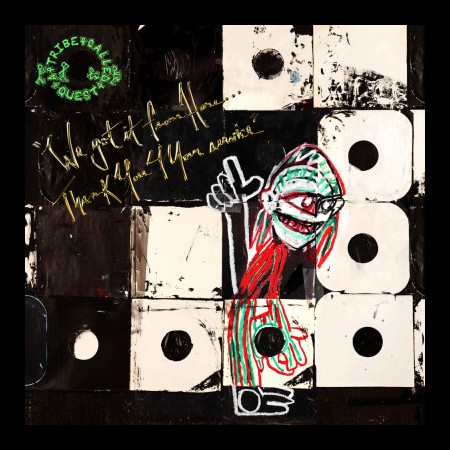 A Tribe Called Quest: We Got It From Here…Thank You 4 Your Service - Plak