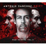 Antonio Sánchez: Shift (Bad Hombre Vol. II) - Plak