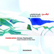 Alireza Mashayekhi, Iranian Orchestra for New Music: Celebration - CD